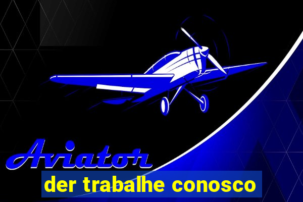 der trabalhe conosco